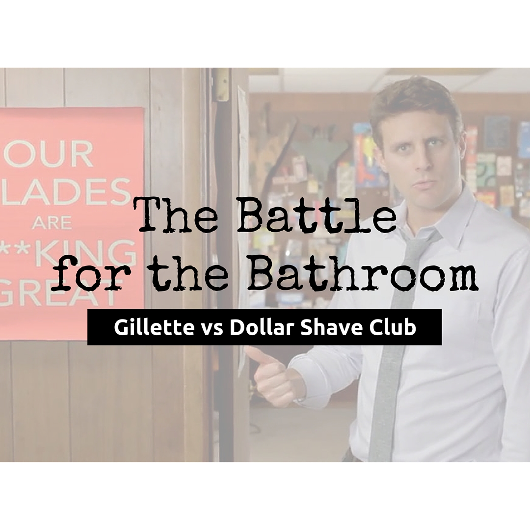 Battle for the Bathroom – Gillette vs Dollar Shave Club